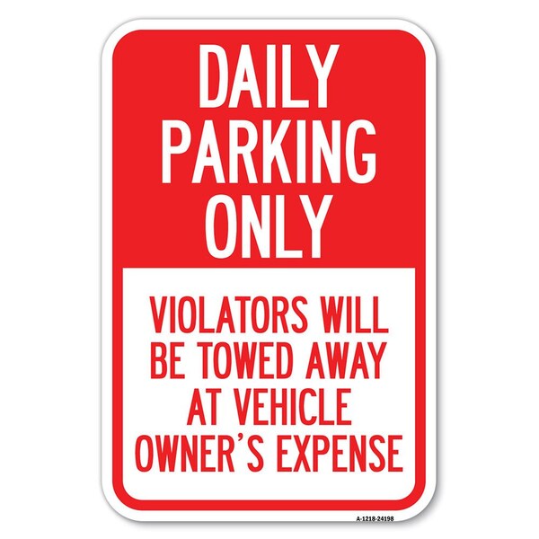 Signmission Daily Parking Only Violators Will Be To Heavy-Gauge Aluminum Sign, 12" x 18", A-1218-24198 A-1218-24198 - main